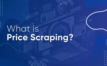 Price Scraping: What It Is and How to Use It for Business Success