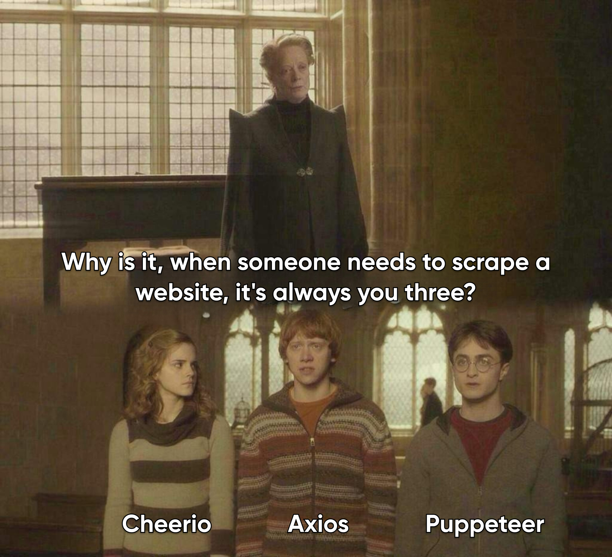 A meme featuring Hermione, Ron, and Harry from Harry Potter, representing the web scraping libraries Cheerio, Axios, and Puppeteer, respectively. The caption reads, 'Why is it, when someone needs to scrape a website, it's always you three?'