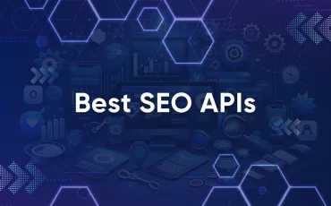 Best SEO APIs for Building Powerful SEO Tools and Software