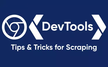 5 Chrome DevTools Tips & Tricks for Scraping