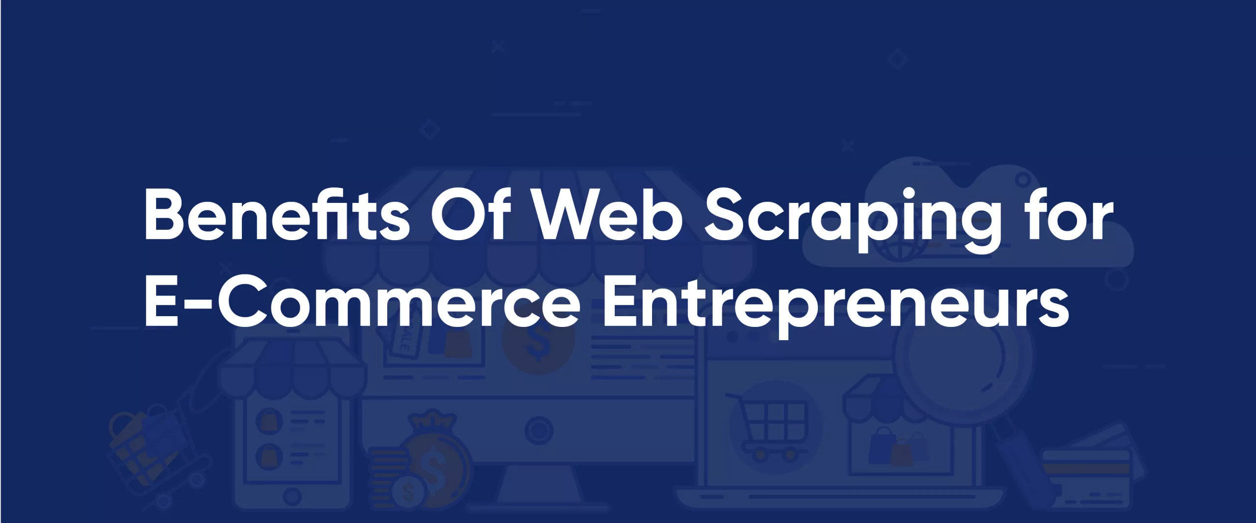 How to Use Web Scraping in E-Commerce for Strategic Marketing & Advertising Decisions