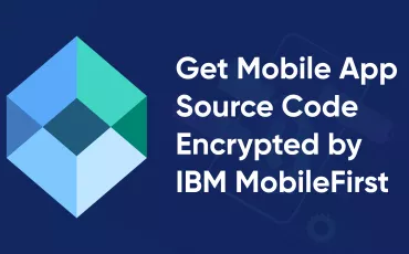 Get Mobile App Source Code Encrypted by IBM MobileFirst