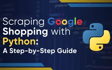 How to Scrape Google Shopping with Python, Even If You're a Beginner