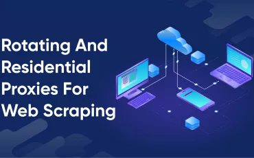 Best 10 Rotating And Residential Proxies For Web Scraping