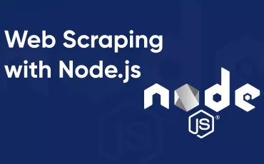 Web Scraping with Node.js: How to Leverage the Power of JavaScript