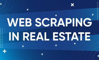Benefits of Web Scraping for Real Estate