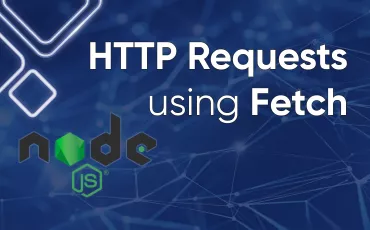 How to Make HTTP Requests in Node.js With Fetch