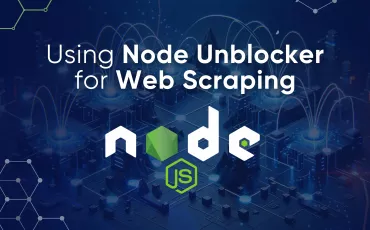 Node Unblocker for Web Scraping